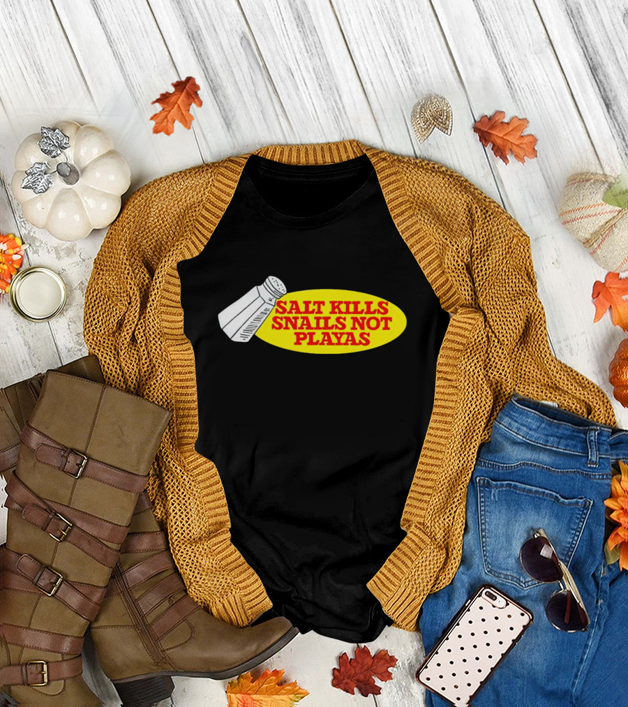 Salt Kills Snails Not Playas Salt Shaker Yellow Oval T-Shirt