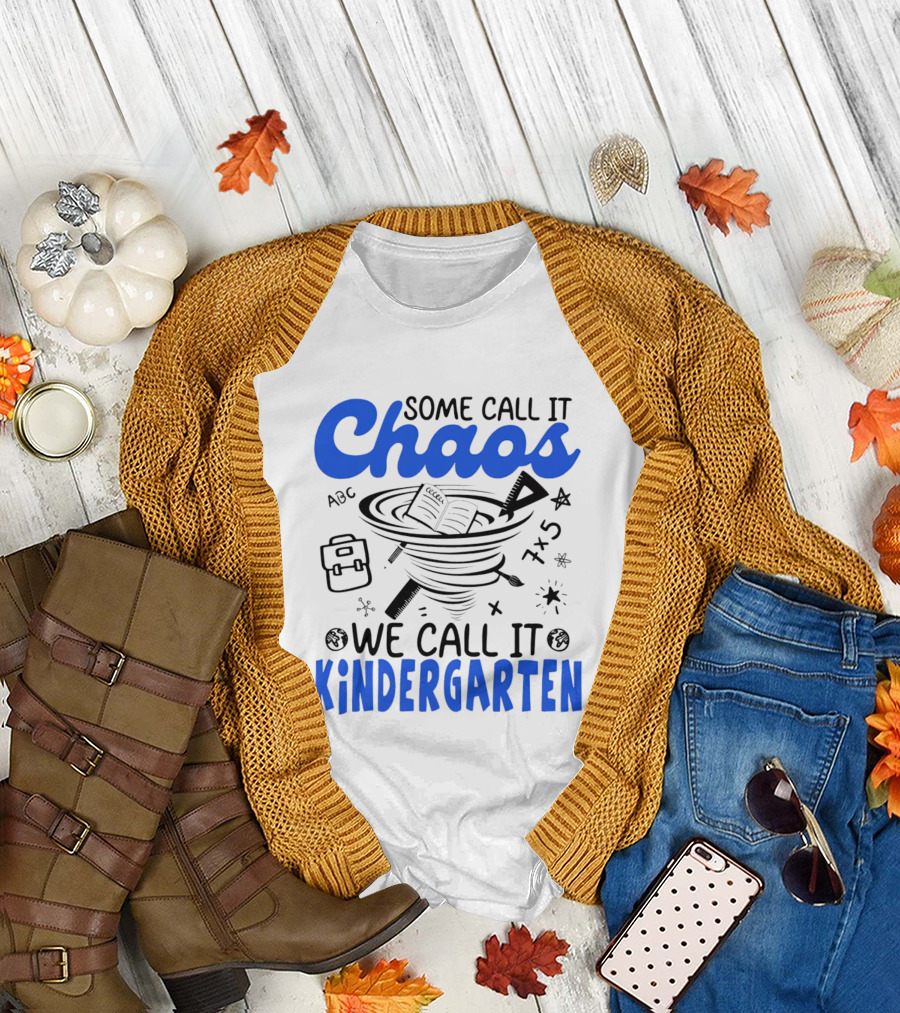 Some Call It Chaos ABC 7x5 We Call It Kindergarten T-Shirt