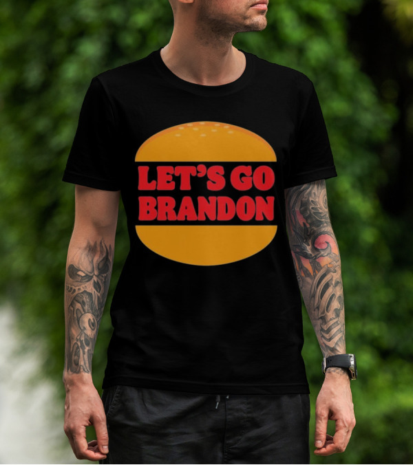 Let’s Go Brandon In Burger T-Shirt