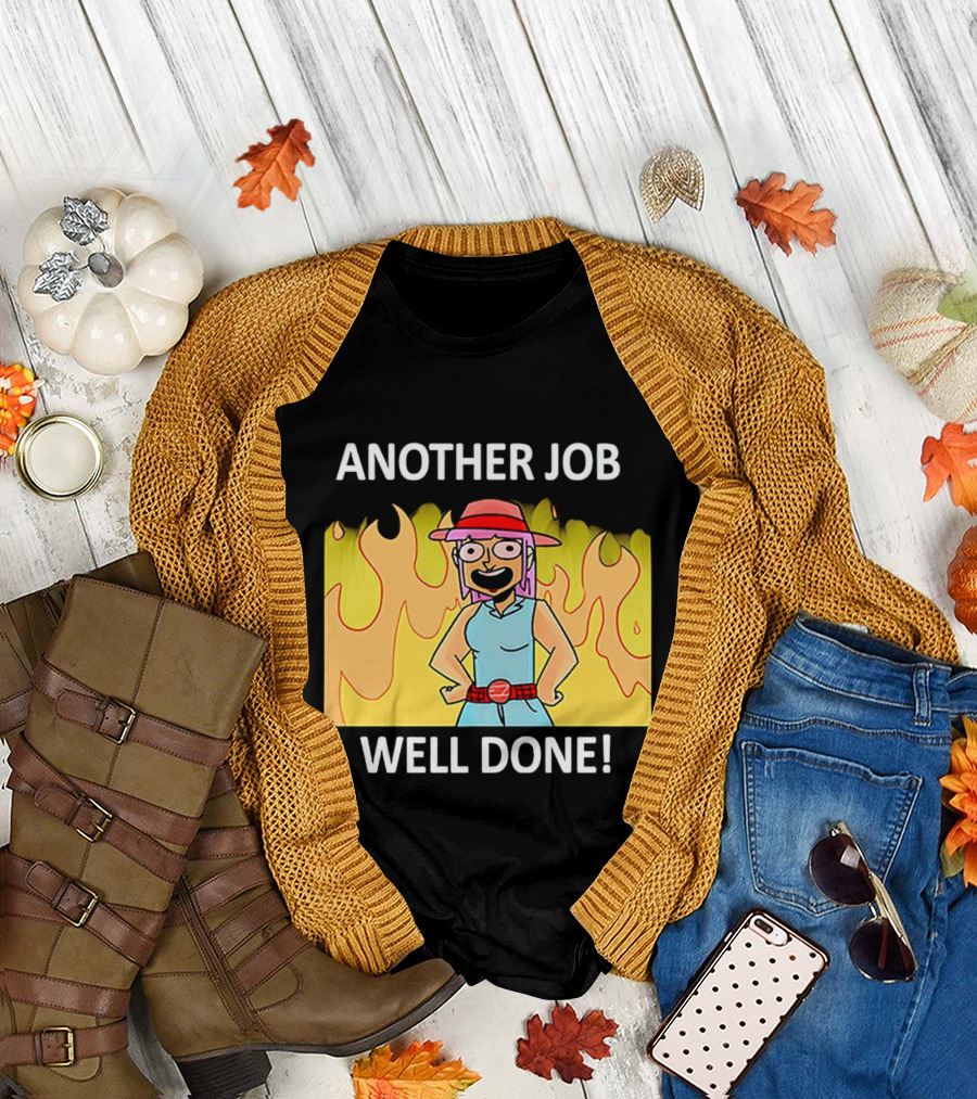 ANOTHER JOB WELL DONE FLAMES HAT CARTOON CHARACTER T-Shirt