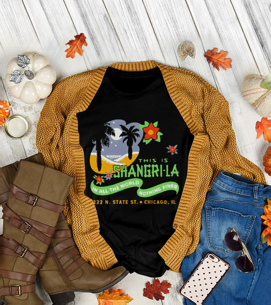 This Is Shangri-La 222 N State St Chicago IL In All the World Nothing Finer Vintage Tiki Bar T-Shirt