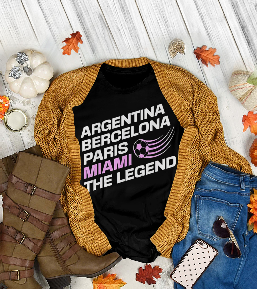 Argentina Barcelona Paris Miami The Legend T-Shirt