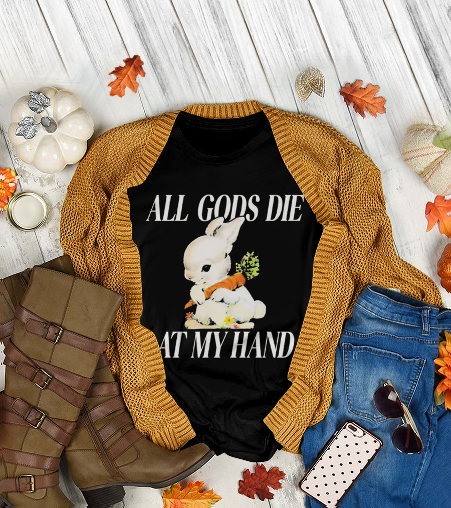 All Gods Die at My Hand Rabbit Holding Carrot T-Shirt
