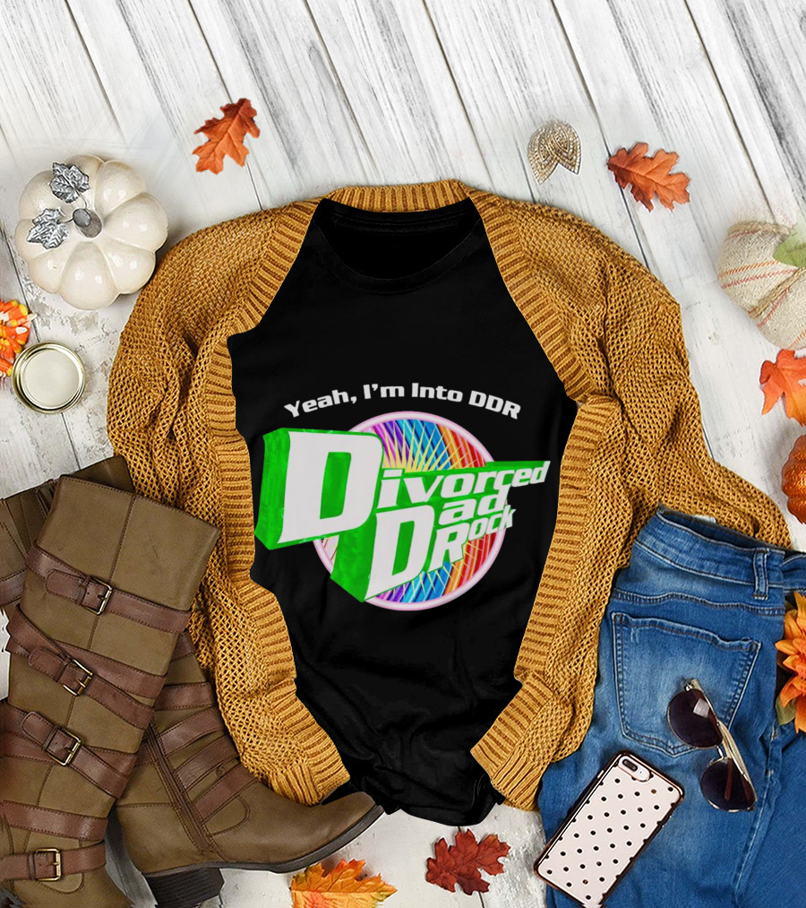 Yeah I’m Into DDR Divorced Dad Rock T-Shirt