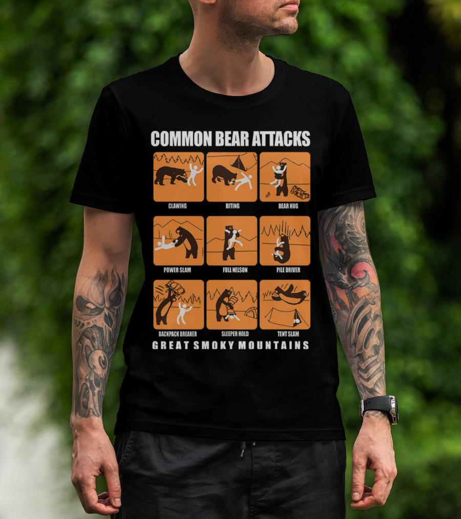 COMMON BEAR ATTACKS CLAWING BITING BEAR HUG POWER SLAM FULL NELSON PILE DRIVER BACKPACK BREAKER SLEEPER HOLD TENT SLAM GREAT SMOKY MOUNTAINS T-Shirt