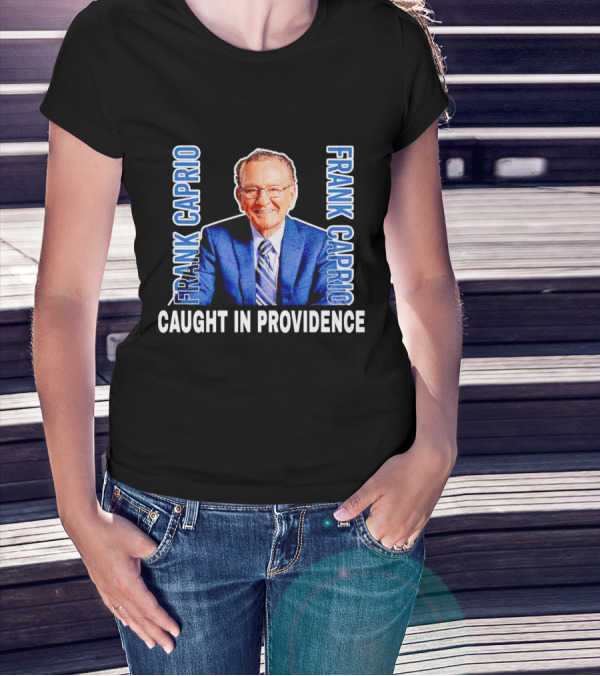 FRANK CAPRIO CAUGHT IN PROVIDENCE T-Shirt