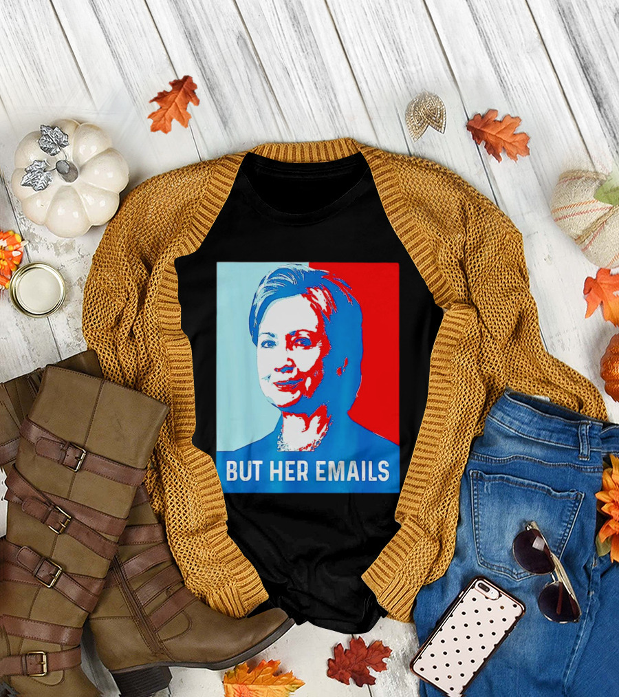Hillary Clinton But Her Emails Vintage Political T-Shirt