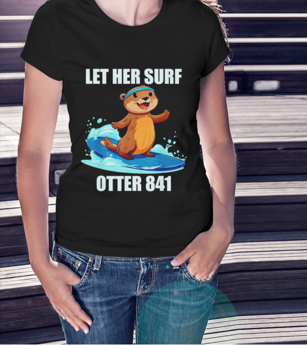 LET HER SURF OTTER 841 Surfing Otter On Blue Surfboard T-Shirt