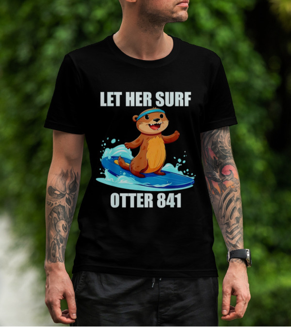 LET HER SURF OTTER 841 Surfing Otter On Blue Surfboard T-Shirt