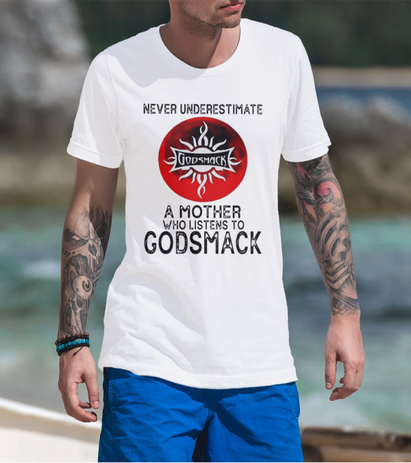 Never Underestimate A Mother Who Listens To Godsmack Sun T-Shirt