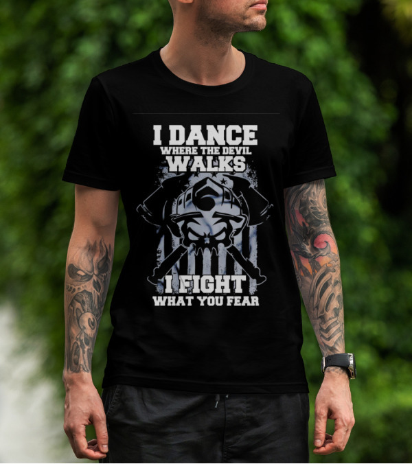 I Dance Where The Devil Walks I Fight What You Fear Warrior Skull Crossed Swords T-Shirt
