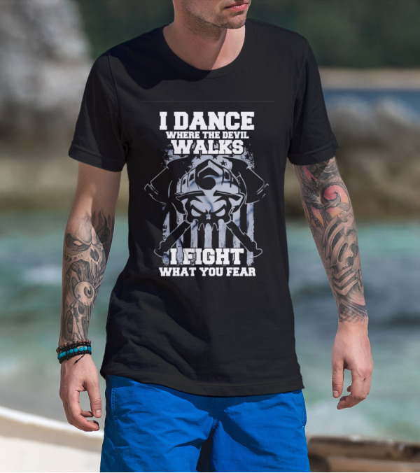 I Dance Where The Devil Walks I Fight What You Fear Warrior Skull Crossed Swords T-Shirt