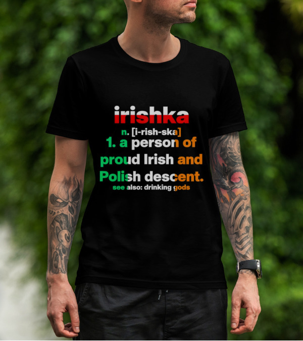 Irishka Person Of Proud Irish Polish Descent Drinking Gods T-Shirt