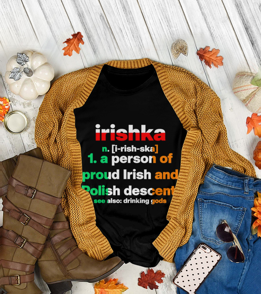 Irishka Person of Proud Irish Polish Descent Drinking Gods T-Shirt