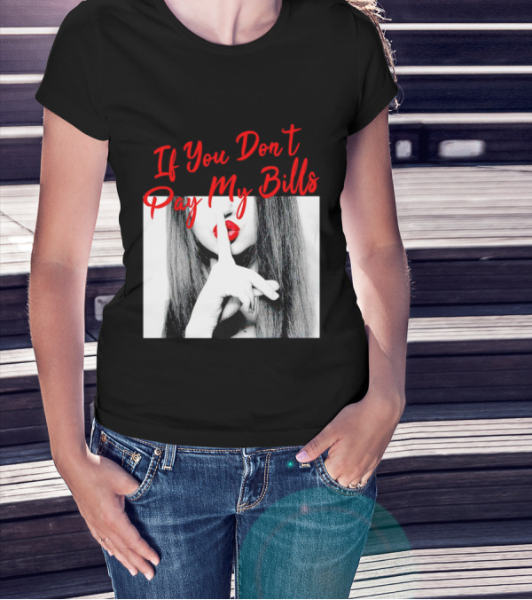 If You Don’t Pay My Bills Finger Shushing Red Lips Woman T-Shirt