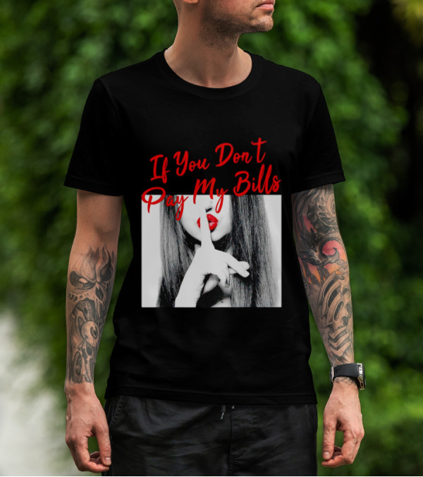 If You Don’t Pay My Bills Finger Shushing Red Lips Woman T-Shirt