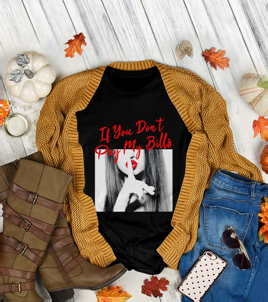 If You Don’t Pay My Bills Finger Shushing Red Lips Woman T-Shirt
