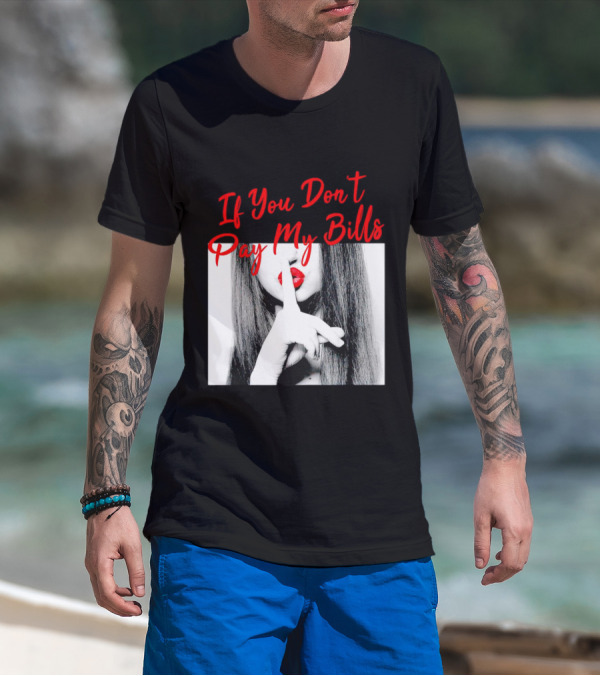 If You Don’t Pay My Bills Finger Shushing Red Lips Woman T-Shirt