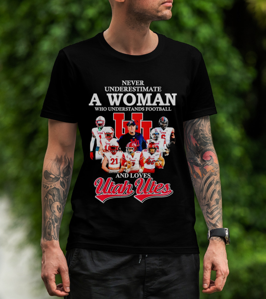 Never Underestimate A Woman Who Understands Football And Loves Utah Utes T-Shirt