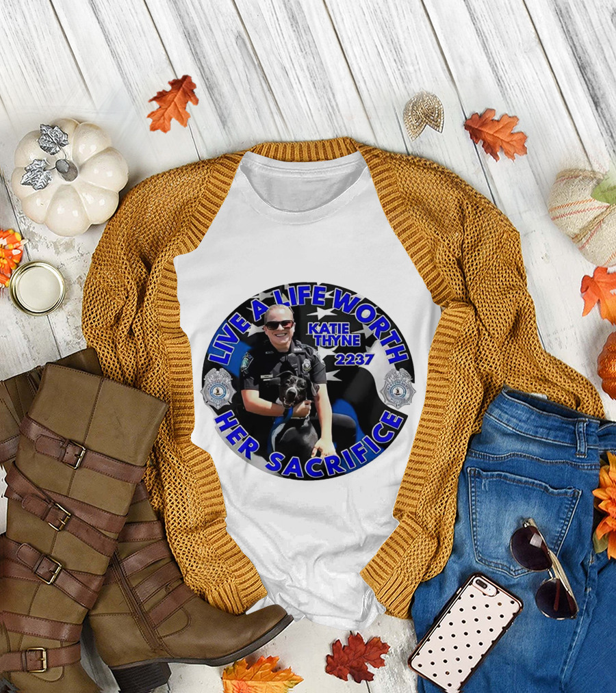 Live a Life Worth Her Sacrifice Katie Thyne 2237 Police T-Shirt