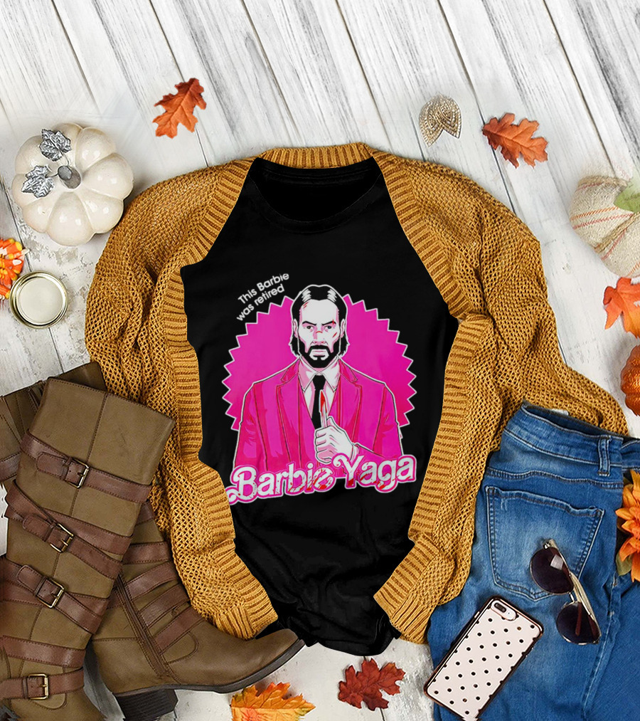 John Wick Barbie Yaga Doll This Barbie Was Retired T-Shirt