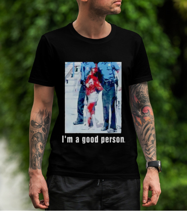 I'm A Good Person Snooki Image With Police Officers T-Shirt
