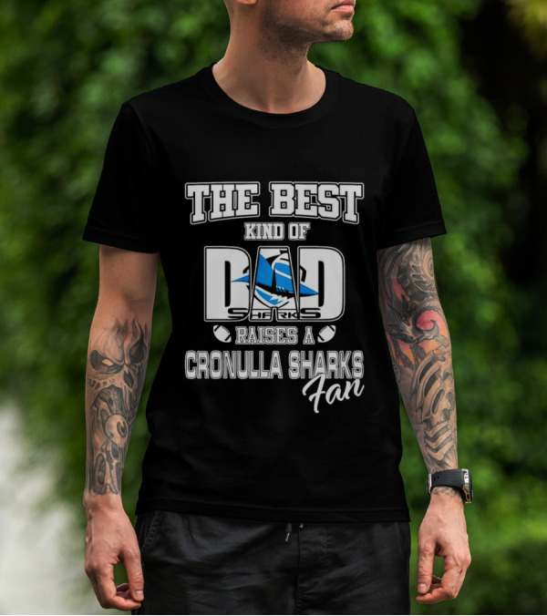 The Best Kind Of Dad Sharks Raises A Cronulla Sharks Fan T-Shirt