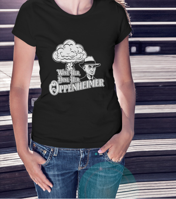 Wine Her Dine Her Oppenheimer Mushroom Cloud T-Shirt