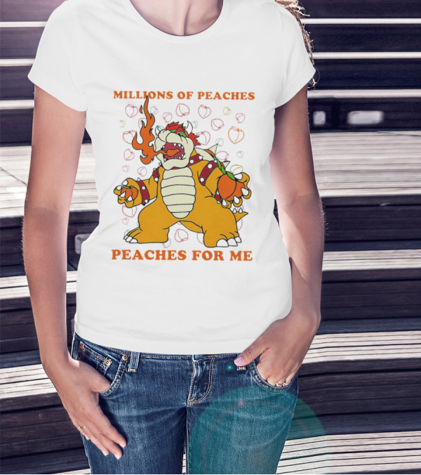Millions Of Peaches Peaches For Me Bowser T-Shirt