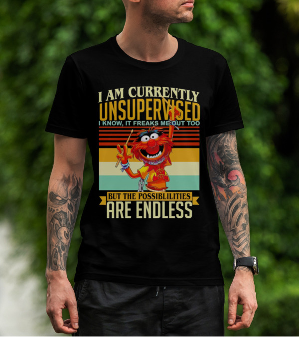 Muppet I Am Currently Unsupervised I Know It Freaks Me Out Too But The Possibilities Are Endless Vintage T-Shirt