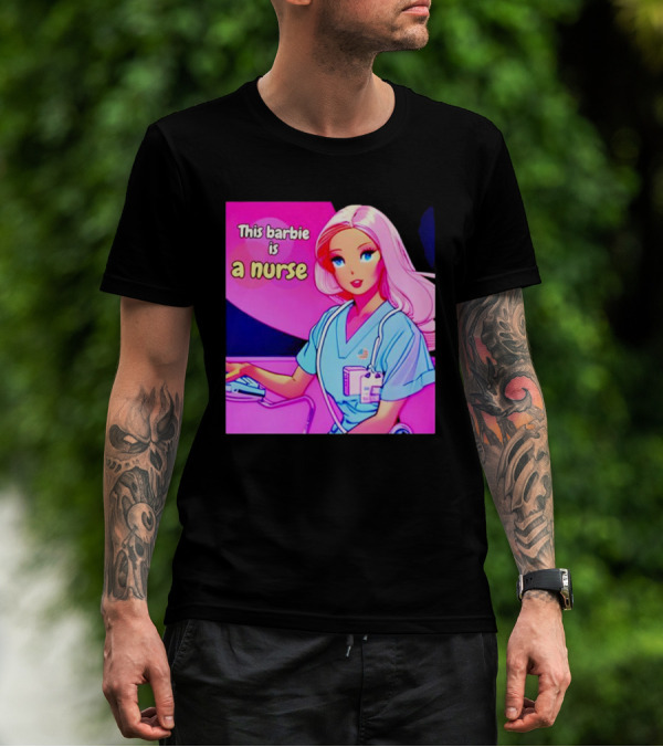 Pink Doll This Barbie Is A Nurse T-Shirt