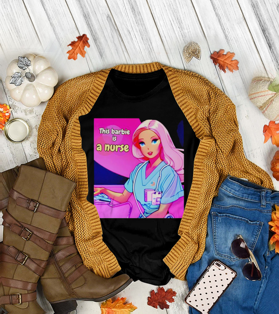 Pink Doll This Barbie Is A Nurse T-Shirt