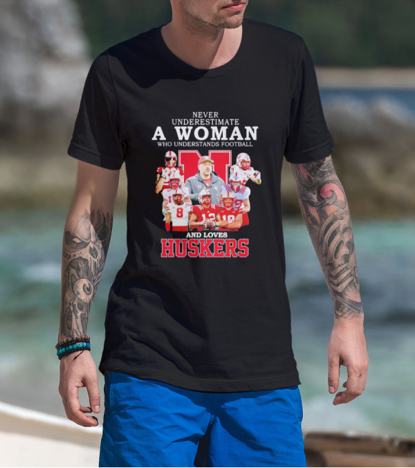 Never Underestimate A Woman Who Understands Football And Loves Huskers Cornhuskers Football T-Shirt