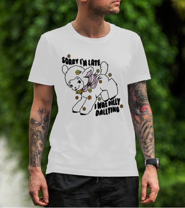 Sorry I'm Late Sheep With Flowers Dilly Dallying T-Shirt