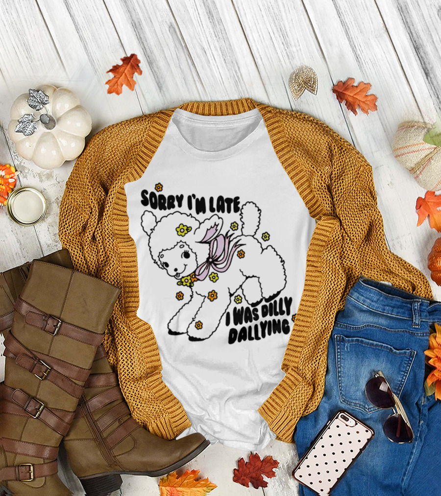 Sorry I'm Late Sheep With Flowers Dilly Dallying T-Shirt