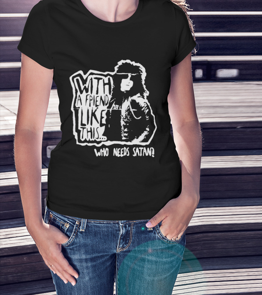 With A Friend Like This Who Needs Satan Black And White Punk Rock T-Shirt