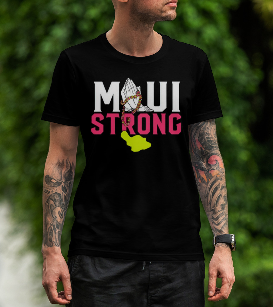 Maui Strong Praying Hands And Lei With Island Shape T-Shirt