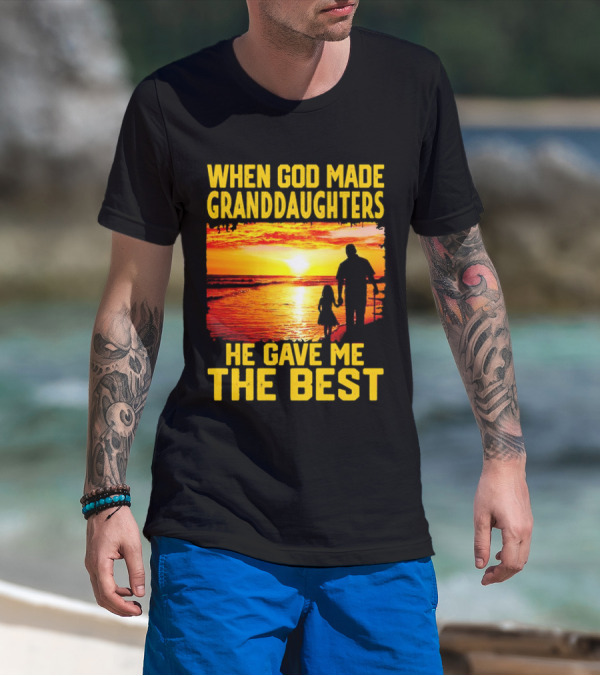When God Made Granddaughters He Gave Me The Best Sunset Beach T-Shirt