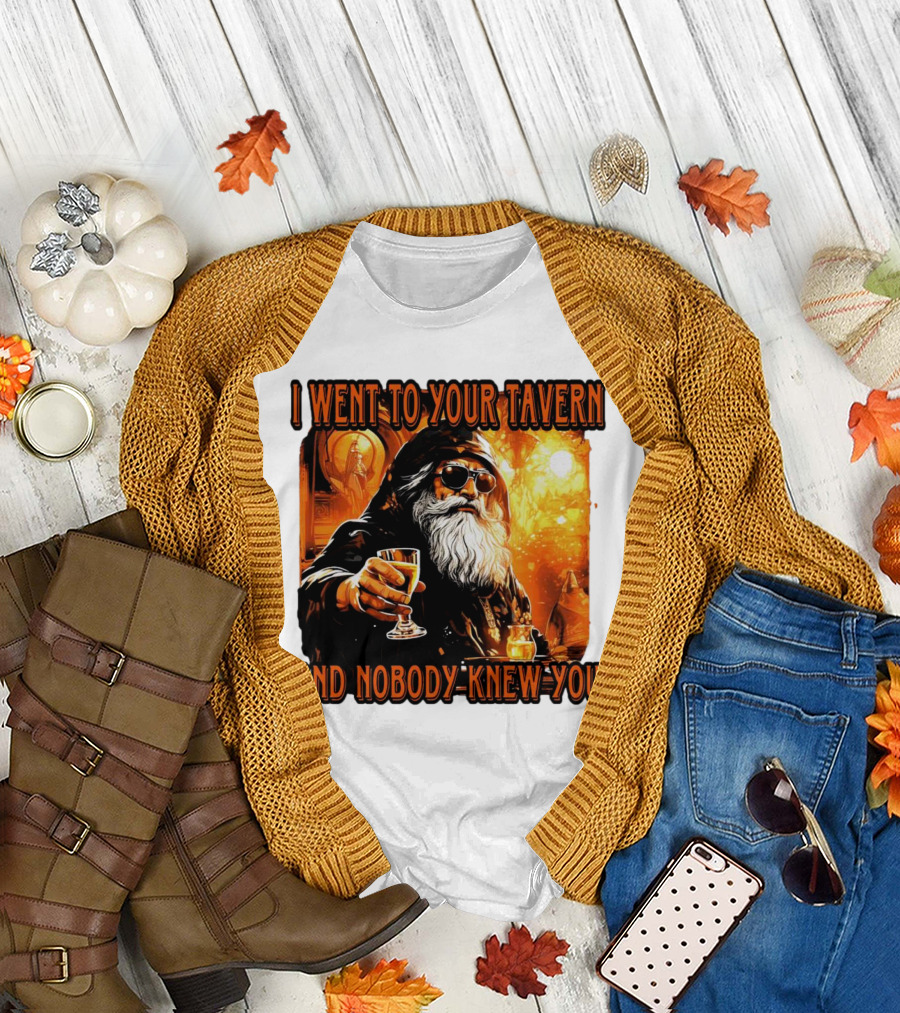 I Went to Your Tavern and Nobody Knew You Wizard with Drink in Mystical Setting T-Shirt