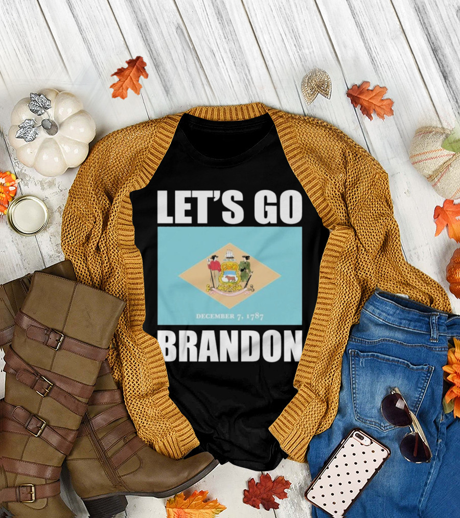 LET'S GO BRANDON DECEMBER 7, 1787 DELAWARE FLAG T-Shirt