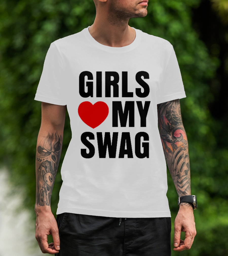 GIRLS ❤️ MY SWAG T-Shirt