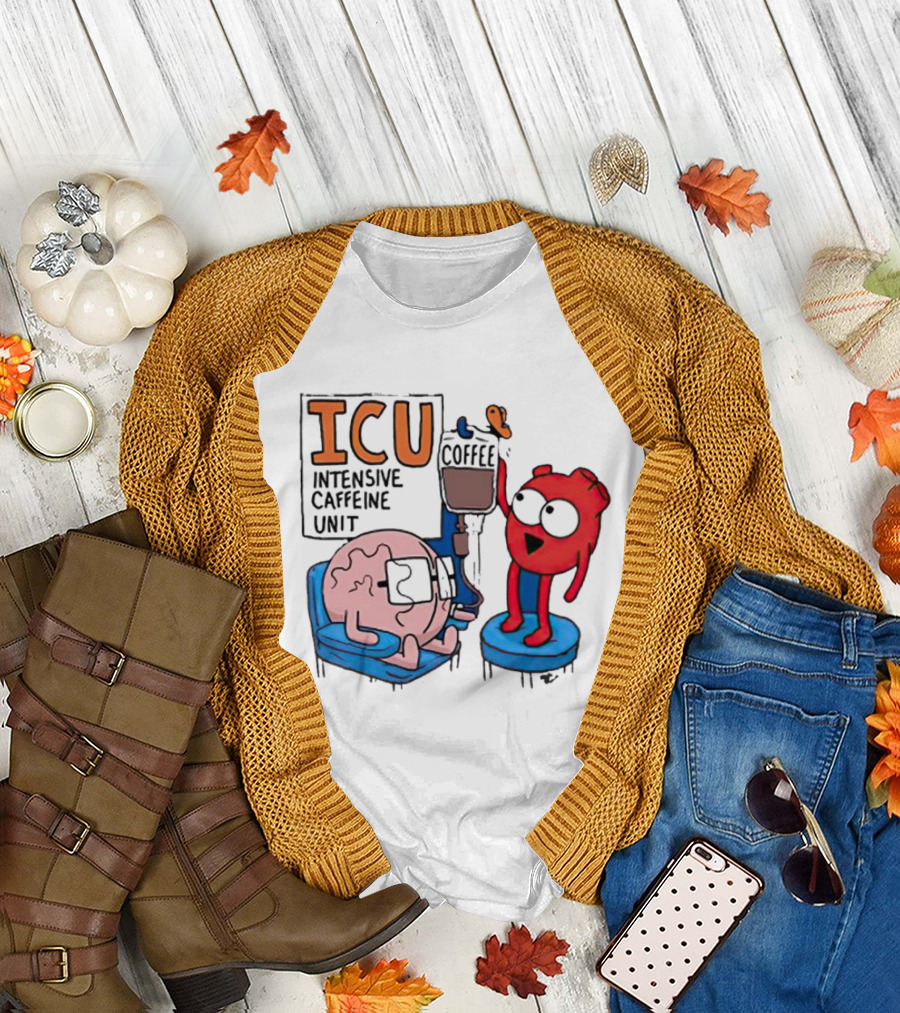 ICU Intensive Caffeine Unit Coffee Brain Heart Humor T-Shirt