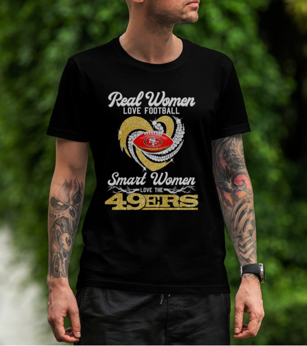 Real Women Love Football Smart Women Love The San Francisco 49ers Heart T-Shirt