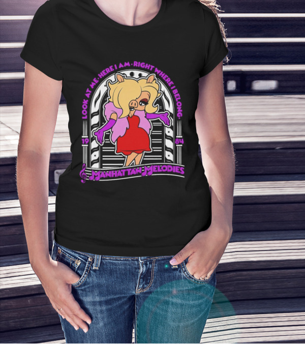 Manhattan Melodies 1984 Miss Piggy Look At Me Here I Am Right Where I Belong T-Shirt