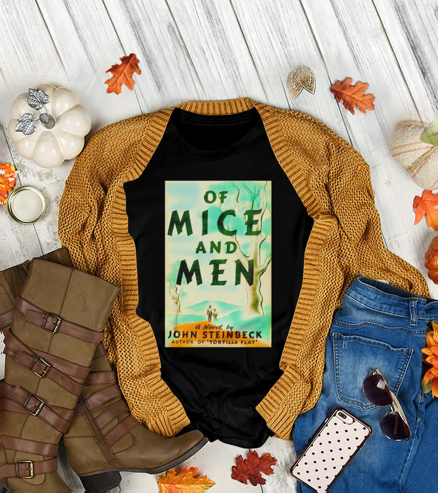 Of Mice and Men A Novel by John Steinbeck Author of Tortilla Flat T-Shirt
