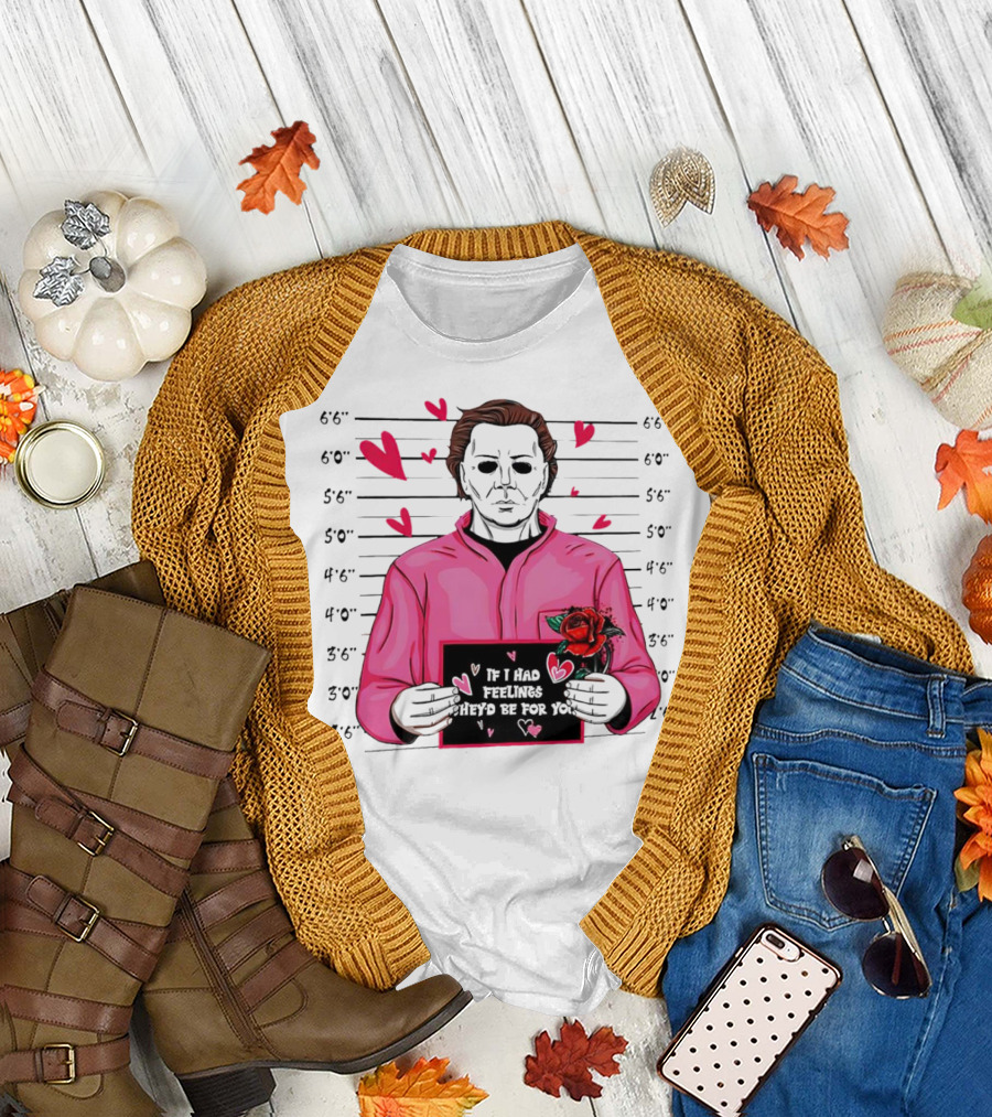 If I Had Feelings They’d Be for You Michael Myers Mugshot Pink Hearts and Roses T-Shirt