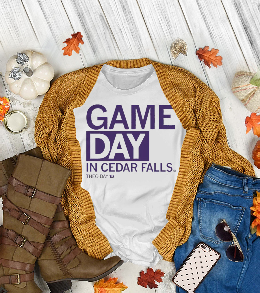 Gameday in Cedar Falls Theo Day 12 T-Shirt