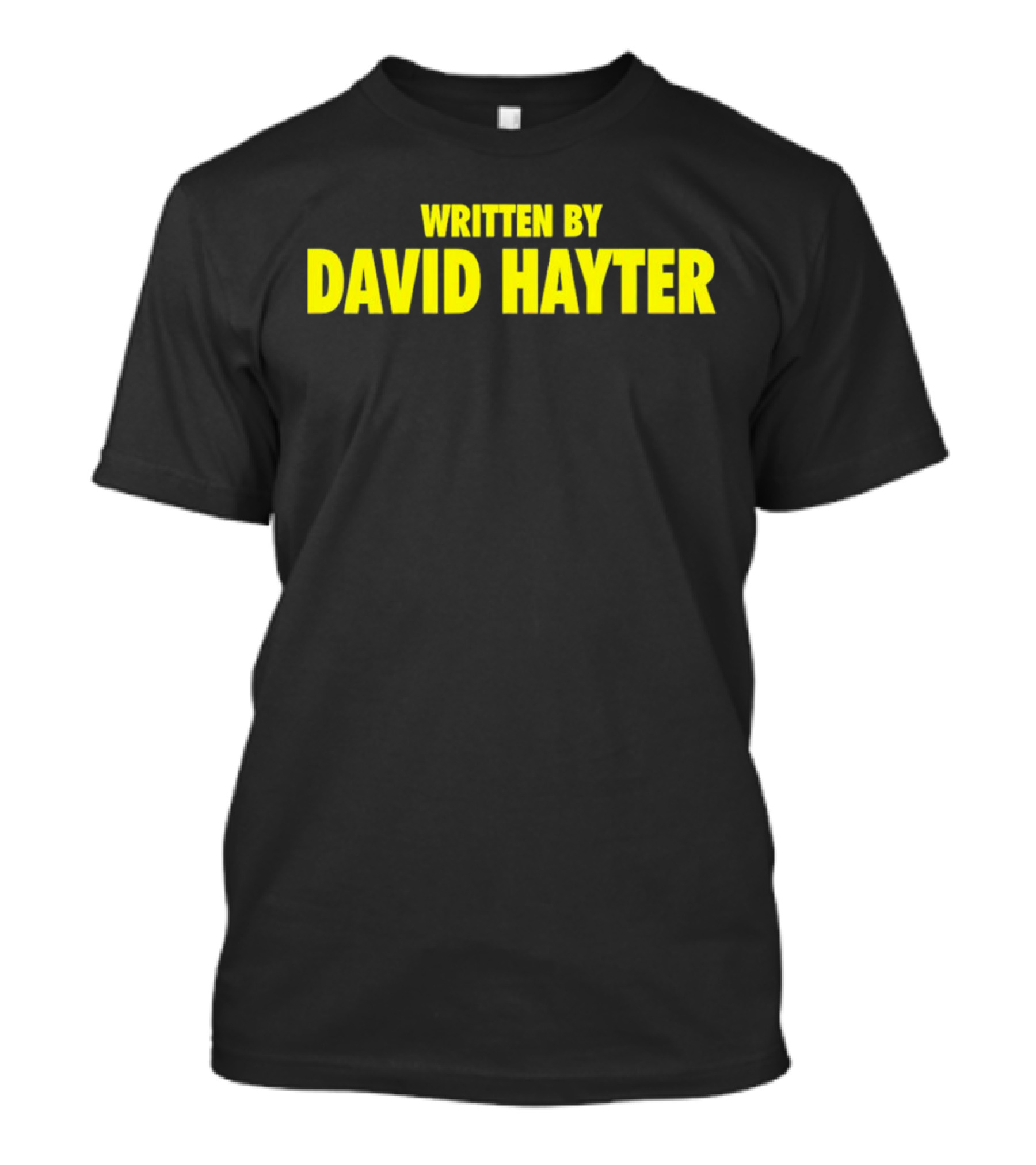 WRITTEN BY DAVID HAYTER T-Shirt