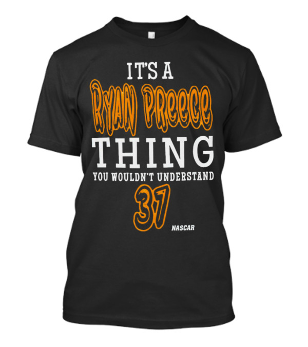 Ryan Preece Thing You Wouldn't Understand 37 NASCAR T-Shirt