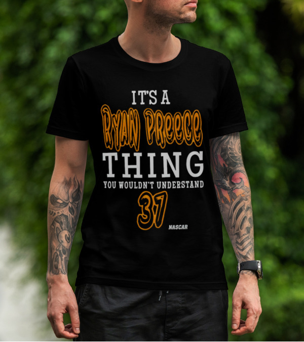 Ryan Preece Thing You Wouldn't Understand 37 NASCAR T-Shirt